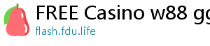 FREE Casino w88 gg 2021